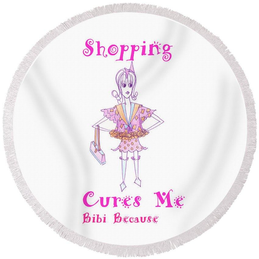 Bibi Because Shopping Cures Me - Round Beach Towel